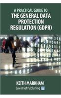 A Practical Guide to the General Data Protection Regulation (GDPR)