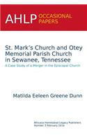 St. Mark's Church and Otey Memorial Parish Church in Sewanee, Tennessee: A Case Study of a Merger in the Episcopal Church