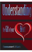 Understanding the Gift of Your Heart
