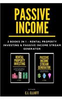 Passive Income: 2 books in 1 - Rental Property Investing & Passive Income Generator