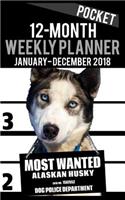 2018 Pocket Weekly Planner - Most Wanted Alaskan Husky: Daily Diary Monthly Yearly Calendar 5" x 8" Schedule Journal Organizer Notebook Appointment(40 Small Pocket Book Size Dog Planners 2018)