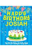 Happy Birthday Josiah - The Big Birthday Activity Book: (Personalized Children's Activity Book)