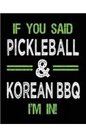 If You Said Pickleball & Korean BBQ I'm In: Blank Sketch, Draw and Doodle Book