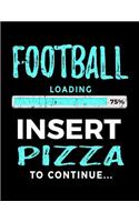 Football Loading 75% Insert Pizza To Continue: Football Doodle Draw Book
