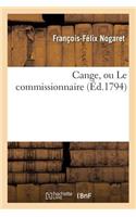 Cange, Ou Le Commissionnaire, Trait Historique En Vers, Par Félix Nogaret