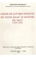 Choix de Lettres Inedites de Louis-Isaac Le Maistre de Sacy (1650-1683)