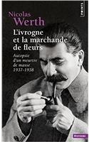 Ivrogne Et La Marchande de Fleurs. Autopsie D'Un Meurtre de Masse 1937-1938(l')