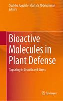 Bioactive Molecules in Plant Defense: Signaling in Growth and Stress