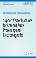 Support Vector Machines for Antenna Array Processing and Electromagnetics