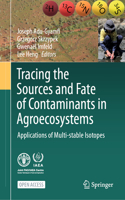 Tracing the Sources and Fate of Contaminants in Agroecosystems