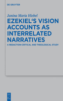 Ezekiel’s Vision Accounts as Interrelated Narratives: A Redaction-Critical and Theological Study(475 Beihefte zur Zeitschrift fur die Alttestamentliche Wissenschaft)