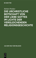 Die Urchristliche Botschaft Von Der Liebe Gottes Im Lichte Der Vergleichenden Religionsgeschichte