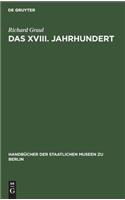 Das XVIII. Jahrhundert: Dekoration und Mobiliar(10 Handbücher der Staatlichen Museen zu Berlin)