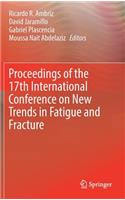 Proceedings of the 17th International Conference on New Trends in Fatigue and Fracture