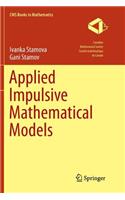 Applied Impulsive Mathematical Models