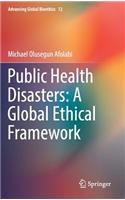 Public Health Disasters: A Global Ethical Framework