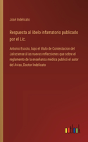 Respuesta al libelo infamatorio publicado por el Lic.