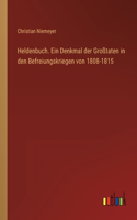 Heldenbuch. Ein Denkmal der Großtaten in den Befreiungskriegen von 1808-1815