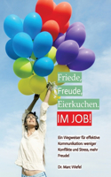 Friede, Freude, Eierkuchen. Im Job!