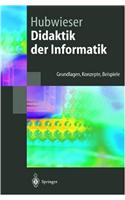 Didaktik Der Informatik: Grundlagen, Konzepte, Beispiele