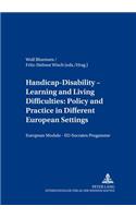 Handicap - Disability - Learning and Living Difficulties: Policy and Practice in Different European Settings- Behinderung - Beeintraechtigung - Lern- Und Lebensschwierigkeiten: Politik Und Praxis VOR Dem Hintergrund Unterschiedlicher Europaeischer