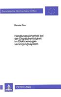 Handlungssicherheit bei der Dispatchertaetigkeit im Elektroenergieversorgungssystem: Eine Psychophysiologische Untersuchung