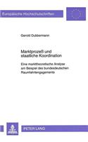 Marktprozeß Und Staatliche Koordination: Eine Markttheoretische Analyse Am Beispiel Des Bundesdeutschen Raumfahrtengagements(1516 Europaeische Hochschulschriften / European University Studie)