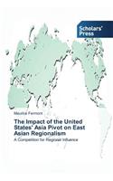 Impact of the United States' Asia Pivot on East Asian Regionalism