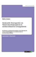 Strukturelle Heterogenität von Nickel-oktaethylporphyrin in nichtkoordinativen Lösungsmitteln: Ein Beitrag zur Konformationsanalyse durch Messung der Temperaturabhängigkeit von struktursensitiven Resonanz-Raman-Banden(German)