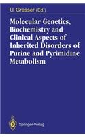 Molecular Genetics, Biochemistry and Clinical Aspects of Inherited Disorders of Purine and Pyrimidine Metabolism