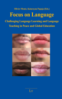 Focus on Language: Challenging Language Learning and Language Teaching in Peace and Global Education(Europa Lernen. Perspektiven Für Eine Did)