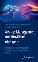 Services Management Und Künstliche Intelligenz: Grundlagen Und Anwendungsfelder Für Den Einsatz Von Ki-Unterstützten Services