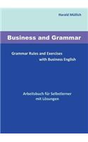 Business and Grammar: Grammar Rules and Exercises with Business English - Arbeitsbuch zum Selbstlernen mit Lösungen