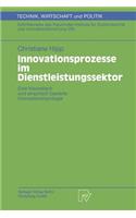 Innovationsprozesse im Dienstleistungssektor: Eine theoretisch und empirisch basierte Innovationstypologie(40 Technik, Wirtschaft und Politik)