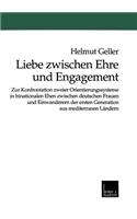 Liebe Zwischen Ehre Und Engagement: Zur Konfrontation Zweier Orientierungssysteme in Binationalen Ehen Zwischen Deutschen Frauen Und Einwanderern Der Ersten Generation Aus Mediterranen