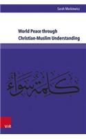 World Peace Through Christian-Muslim Understanding