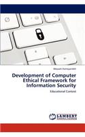 Development of Computer Ethical Framework for Information Security