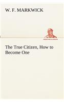 True Citizen, How to Become One