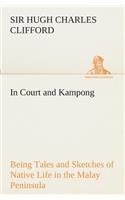 In Court and Kampong Being Tales and Sketches of Native Life in the Malay Peninsula