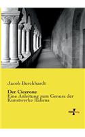 Der Cicerone: Eine Anleitung zum Genuss der Kunstwerke Italiens(German)