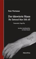 Tattooed Man Tells All / Der Tätowierte Mann