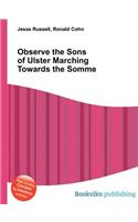 Observe the Sons of Ulster Marching Towards the Somme