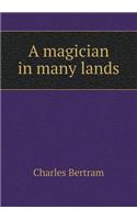 A magician in many lands: (English)