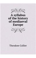 A Syllabus of the History of Mediaeval Europe