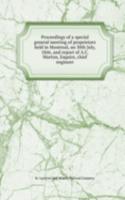 Proceedings of a special general meeting of proprietors held in Montreal, on 30th July, 1846, and report of A.C. Morton, Esquire, chief engineer