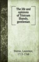 life and opinions of Tristram Shandy, gentleman