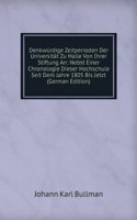 Denkwurdige Zeitperioden Der Universitat Zu Halle Von Ihrer Stiftung An: Nebst Einer Chronologie Dieser Hochschule Seit Dem Jahre 1805 Bis Jetzt (German Edition)