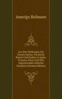 Aus Den Waldungen Des Fernen Ostens: Forstliche Reisen Und Studien in Japan, Formosa, Korea Und Den Angrenzenden Gebieten Ostasiens (German Edition)