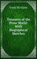 Treasures of the Prose World: With Biographical Sketches