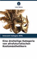 Eine dreiteilige Kategorie von afrofuturistischen Kostümästhetikern